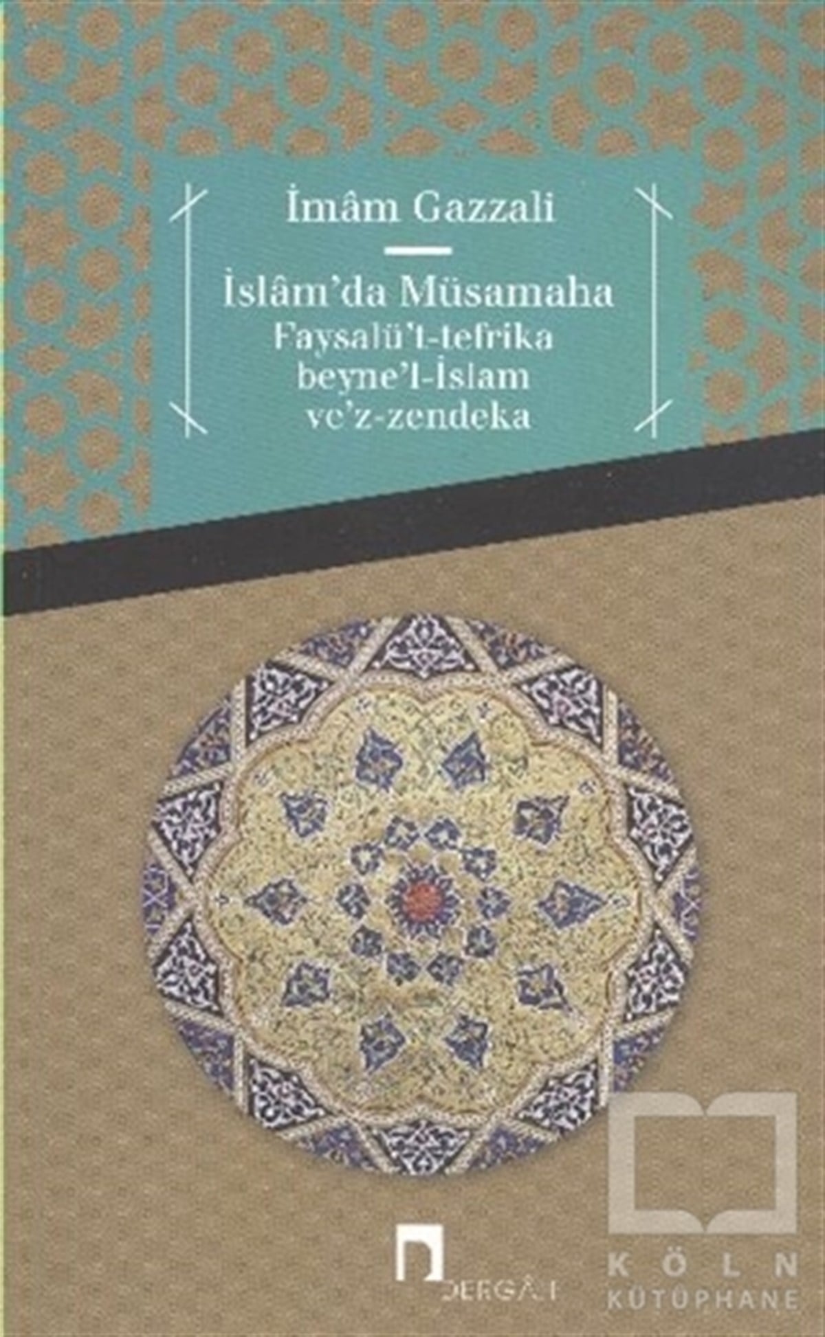 İslam'da Müsamaha Faysalü't-tefrika beyne'l-İslam ve'z-zendeka