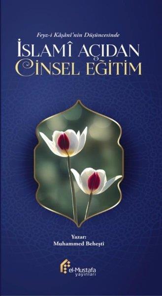 Muhammed BeheştiIslamische Bücherİslami Açıdan Cinsel Eğitim - Feyz-i Kaşani'nin Düşüncesinde