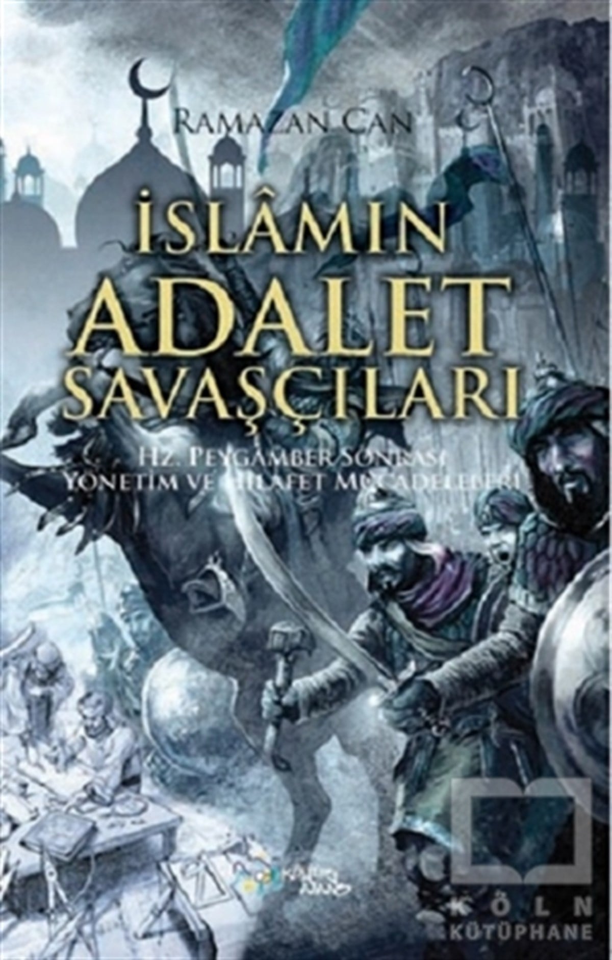 Ramazan Canİslami Araştırma ve İnceleme Kitaplarıİslamın Adalet Savaşçıları