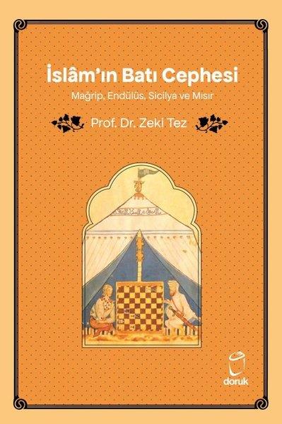 Zeki Tezİslami Kitaplarİslam'ın Batı Cephesi - Mağrip, Endülüs, Sicilya ve Mısır