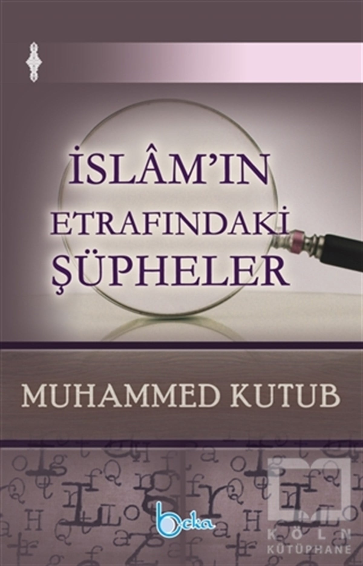 Muhammed KutubTürkçe Romanlarİslam'ın Etrafındaki Şüpheler