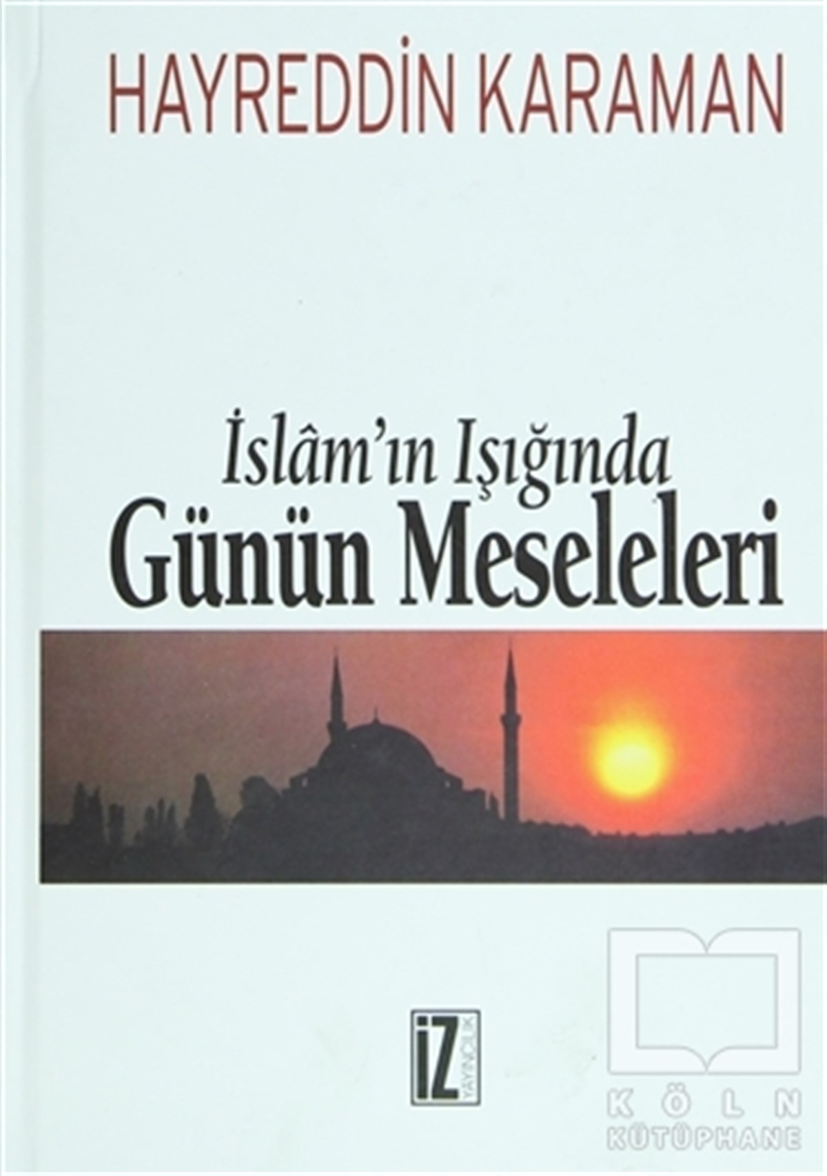 İslam’ın Işığında Günün Meseleleri (2 Cilt Tek Ciltte)