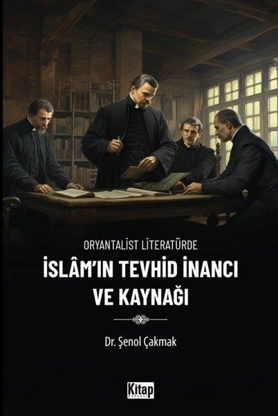 Şenol ÇakmakIslamische Bücherİslam'ın Tevhid İnancı ve Kaynağı - Oryantalist Literatürde