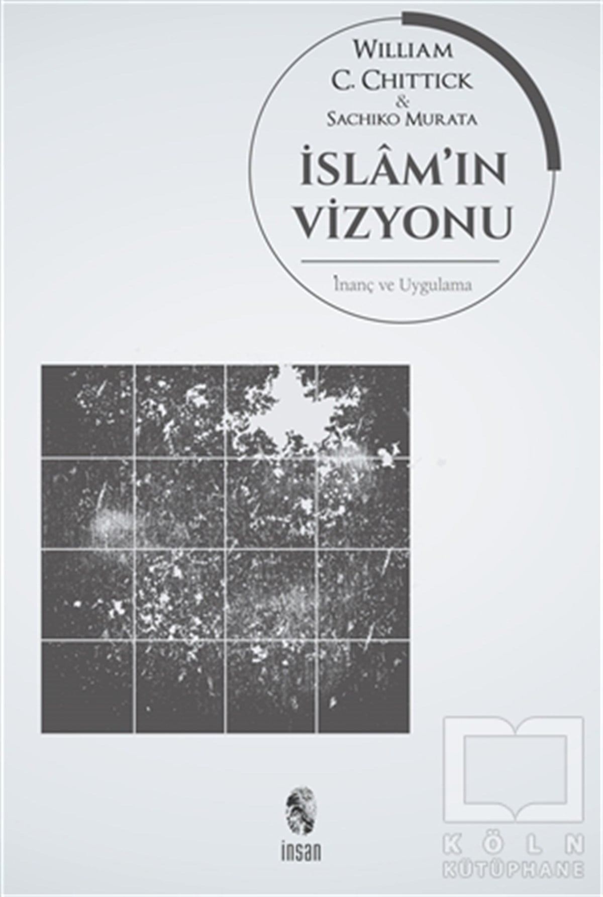 William C. Chittickİslam ve Günümüz İslam Düşüncesiİslam’ın Vizyonu