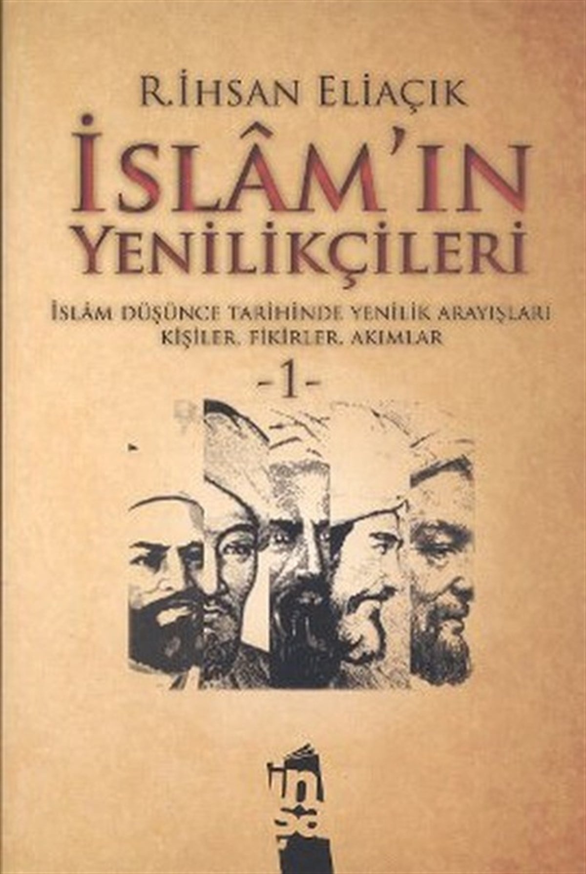 R. İhsan EliaçıkTarihi Biyografi ve Otobiyografi Kitaplarıİslam'ın Yenilikçileri 1. Cilt