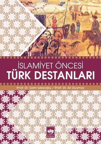 Prof. Dr. Saim SakaoğluTürkische Romaneİslamiyet Öncesi Türk Destanları