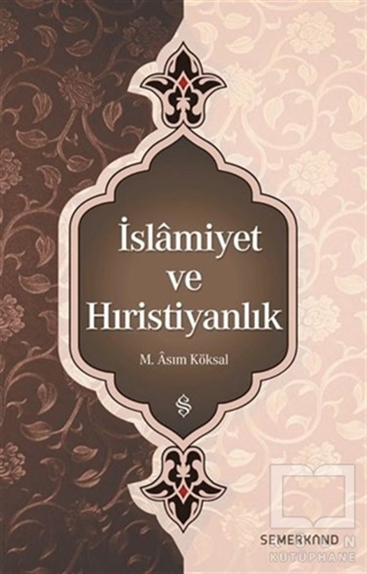 M. Asım KöksalAraştırma-İncelemeİslamiyet ve Hıristiyanlık