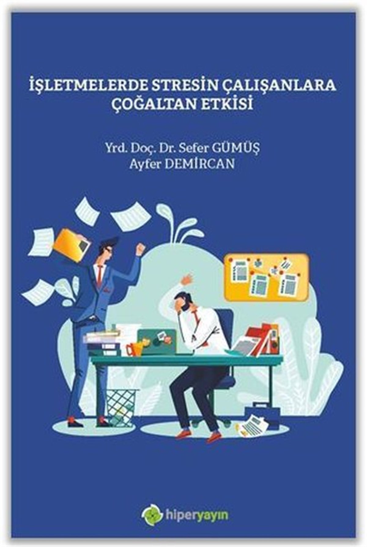 Ayfer Demircanİşletmeİşletmelerde Stresin Çalışanlara Çoğaltan Etkisi