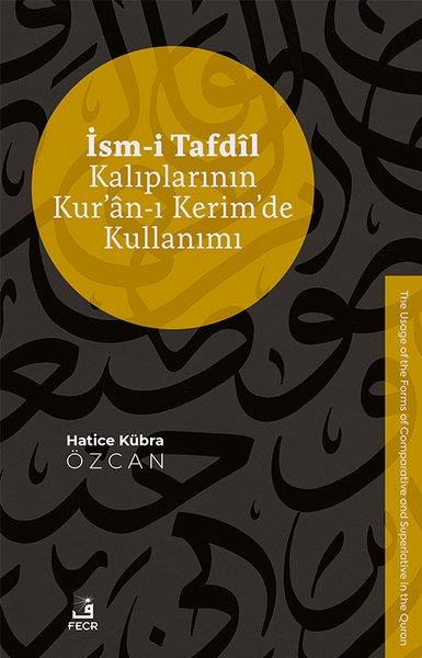 Hatice Kübra Özcanİslami Kitaplarİsm-i Tafdil Kalıplarının Kur'an-ı Kerim'de Kullanımı