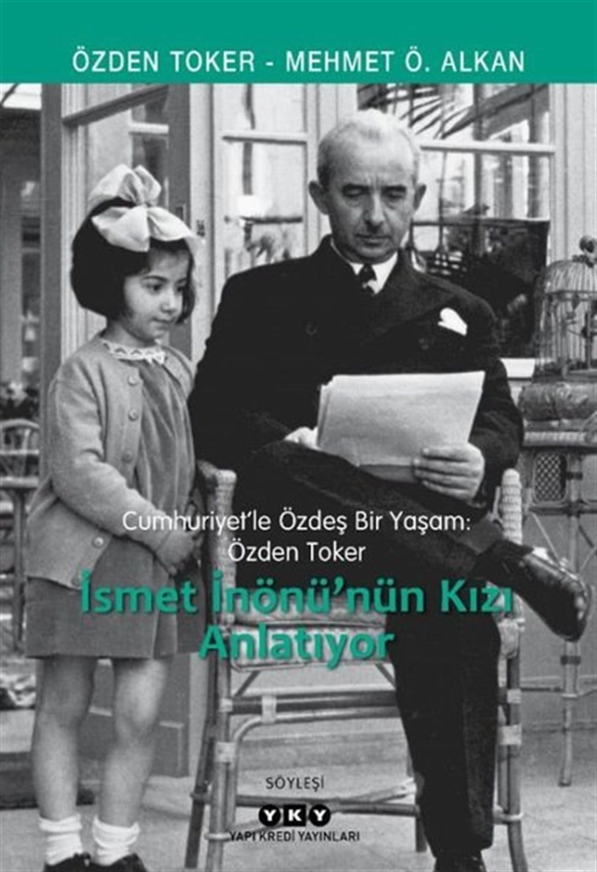 Mehmet Ö. AlkanSöyleşiİsmet İnönü'nün Kızı Anlatıyor - Cumhuriyet’le Özdeş Bir Yaşam: Özden Toker