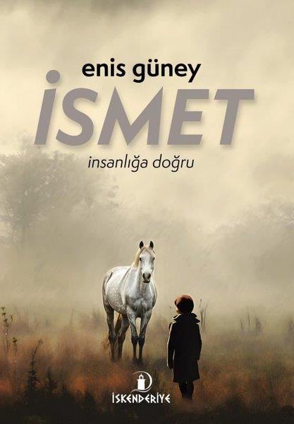 Enis GüneyTürk Romaniİsmet - İnsanlığa Doğru