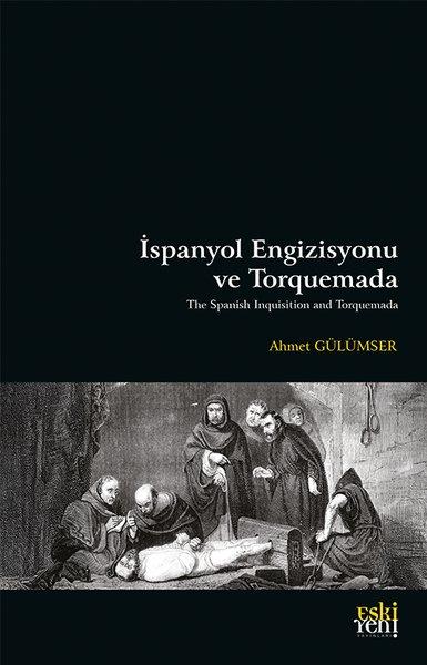Ahmet GülümserDünya Tarihiİspanyol Engizisyonu ve Torquemada