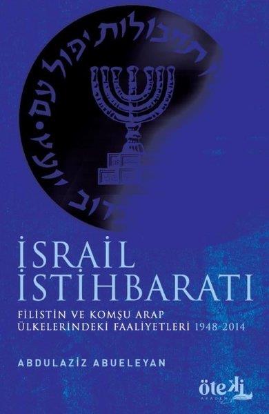 Abdülaziz EbueleyanDünya Tarihiİsrail İstihbaratı - Filistin ve Komşu Arap Ülkelerdeki Faaliyetleri 1948 - 2014