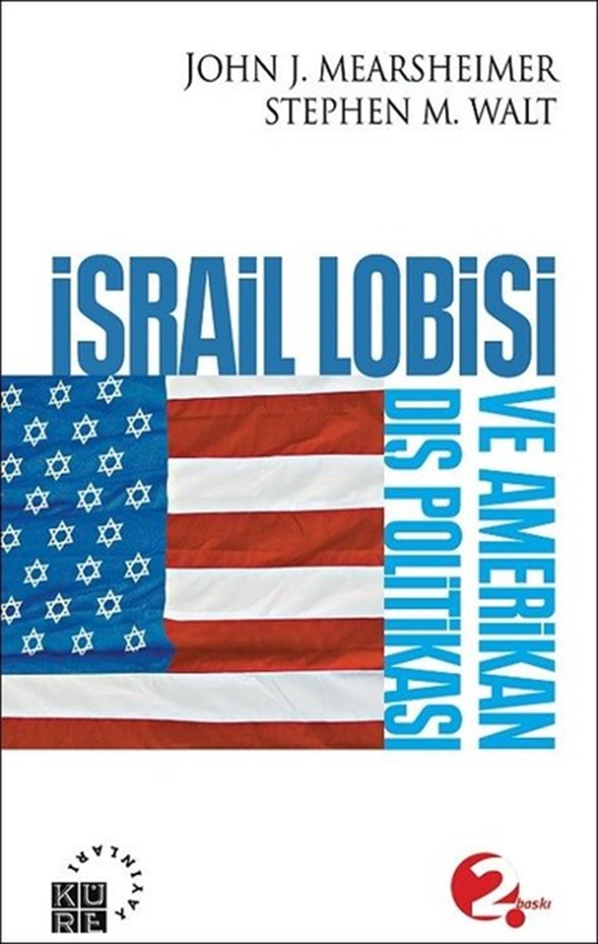 John J. MearsheimerWeltpolitik und deren Richtlinienİsrail Lobisi ve Amerikan Dış Politikası