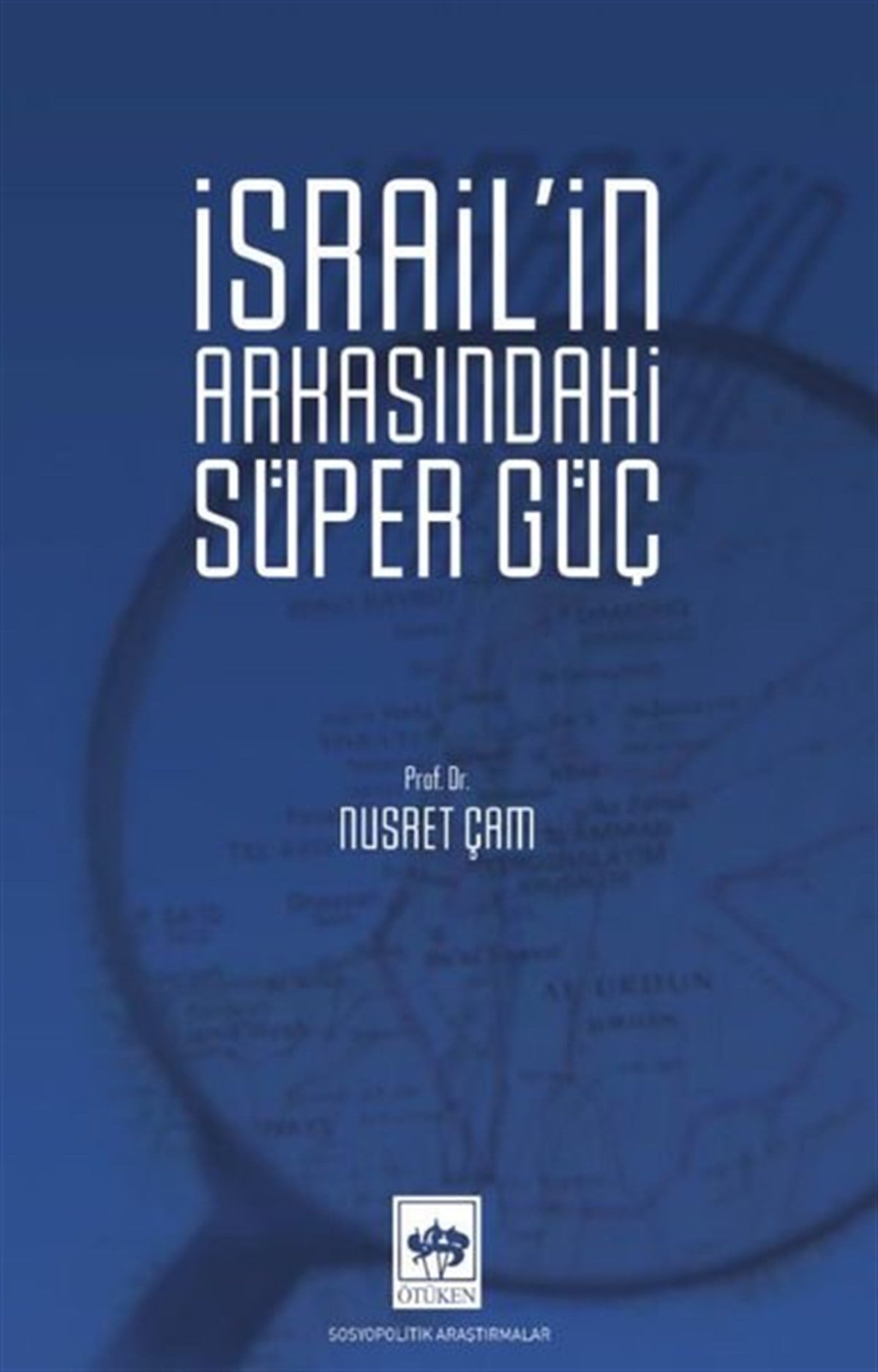 Nusret ÇamSoziologie İsrail'in Arkasındaki Süper Güç