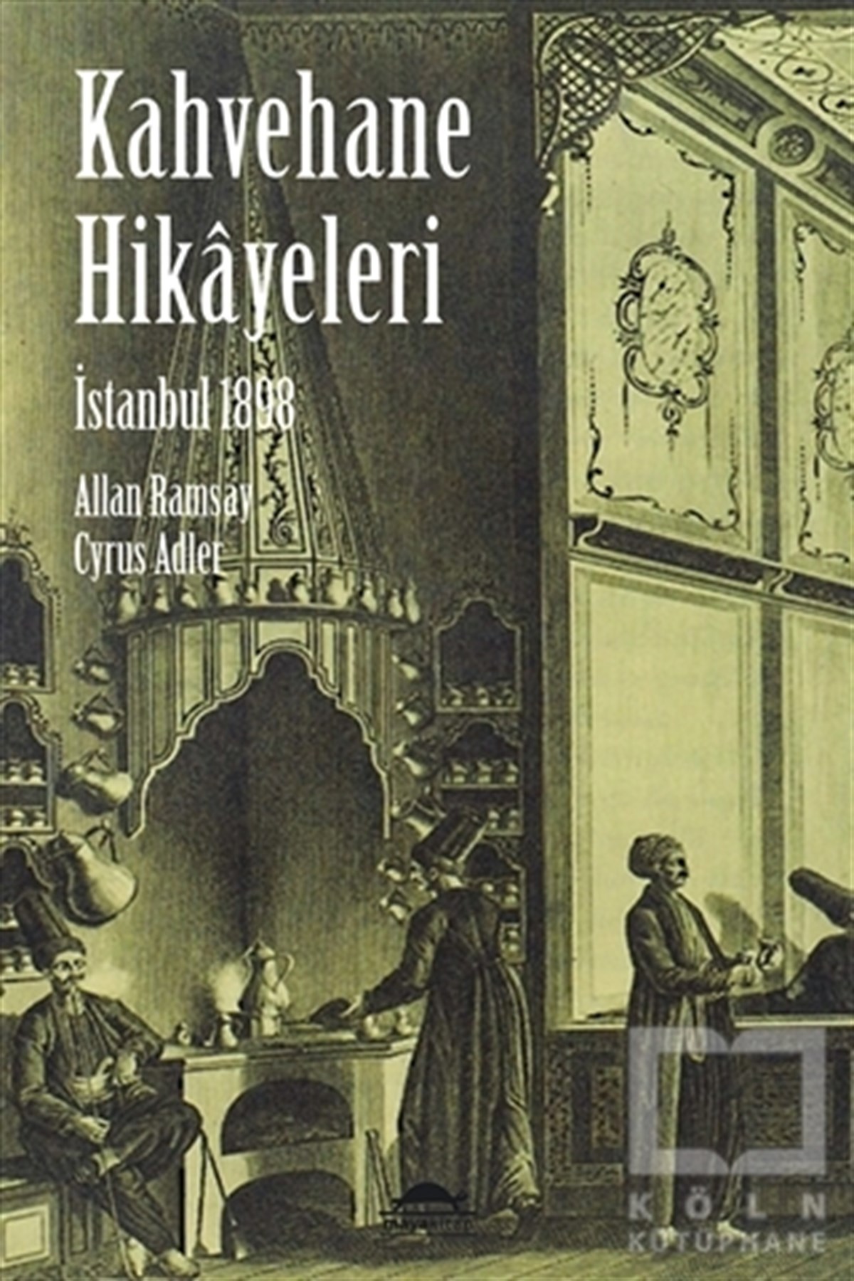 Cyrus AdlerÖnemli Olaylar ve Biyografi - Otobiyografiİstanbul 1898 - Kahvehane Hikayeleri
