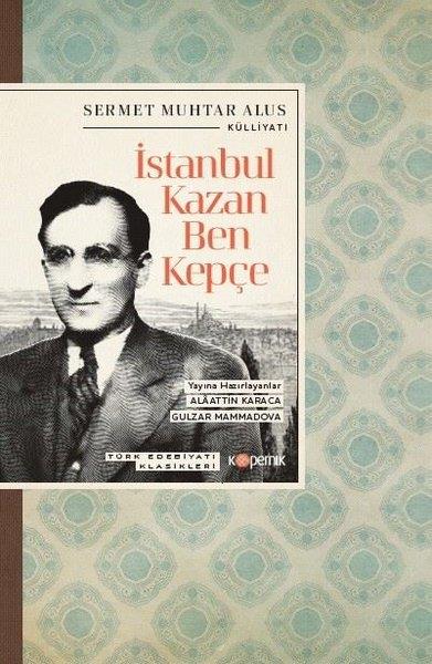 Sermet Muhtar Alusİstanbul Gezi Rehberi Kitaplarıİstanbul Kazan Ben Kepçe - Türk Edebiyatı Klasikleri