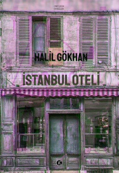Halil GökhanHikaye (Öykü) Kitaplarıİstanbul Oteli - Öyküler 1987 - 2024