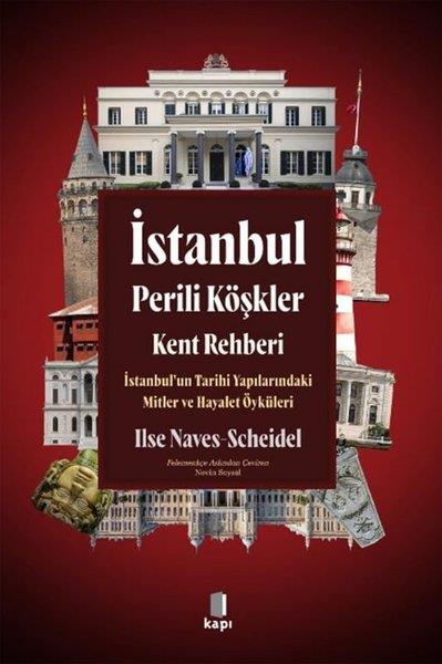Ilse Naves Scheidelİstanbul Gezi Rehberi Kitaplarıİstanbul Perili Köşkler Kent Rehberi: İstanbul'un Tarihi Yapılarındaki Mitler ve Hayalet Öyküleri