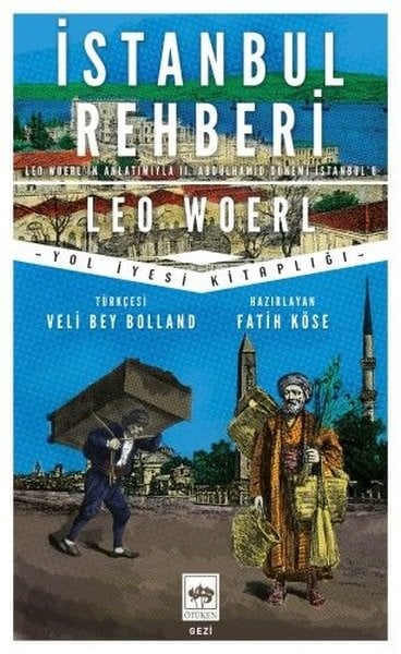 Leo Woerlİstanbul Kitaplarıİstanbul Rehberi: Leo Woerl'in Anlatımıyla 2. Abdülhamid Dönemi İstanbul'u