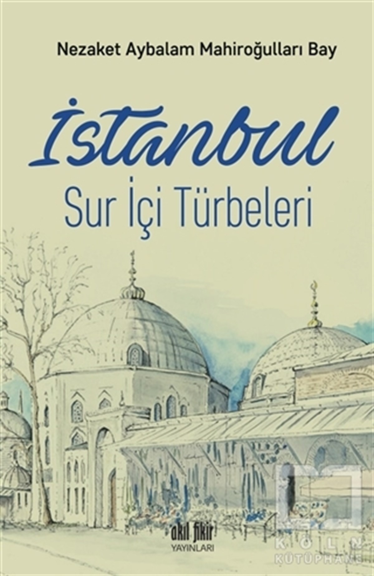 Nezaket Aybalam Mahiroğulları BayKültür Tarihiİstanbul Sur İçi Türbeleri