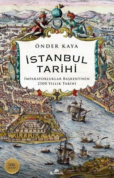 Önder KayaTürkiye Romanİstanbul Tarihi: İmparatorluklar Başkentinin 2500 Yıllık Tarihi - 500. Kitap