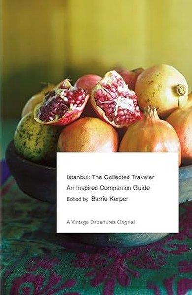 Barrie KerperIstanbul and TürkiyeIstanbul The Collected Traveler