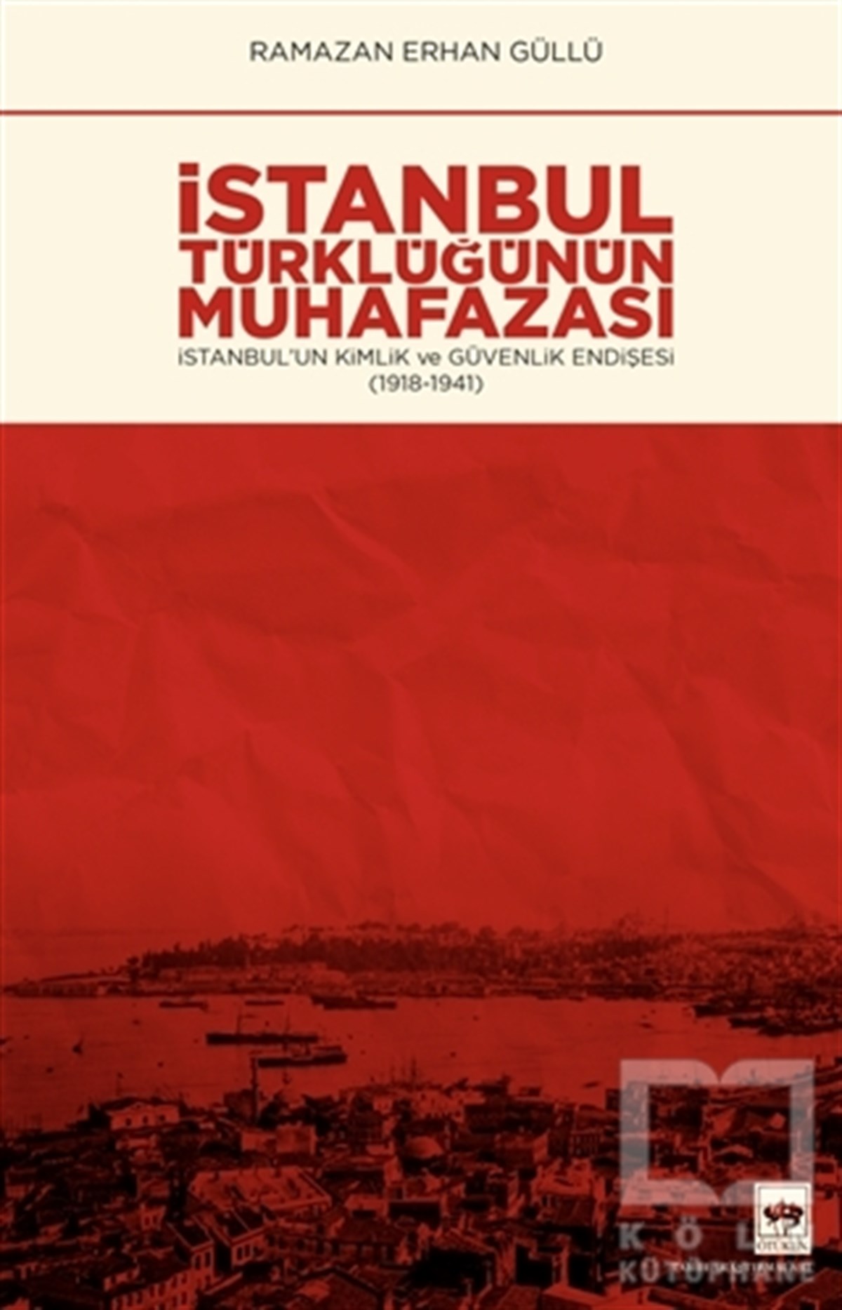 Ramazan Erhan GüllüAraştırma - İncelemeİstanbul Türklüğünün Muhafazası