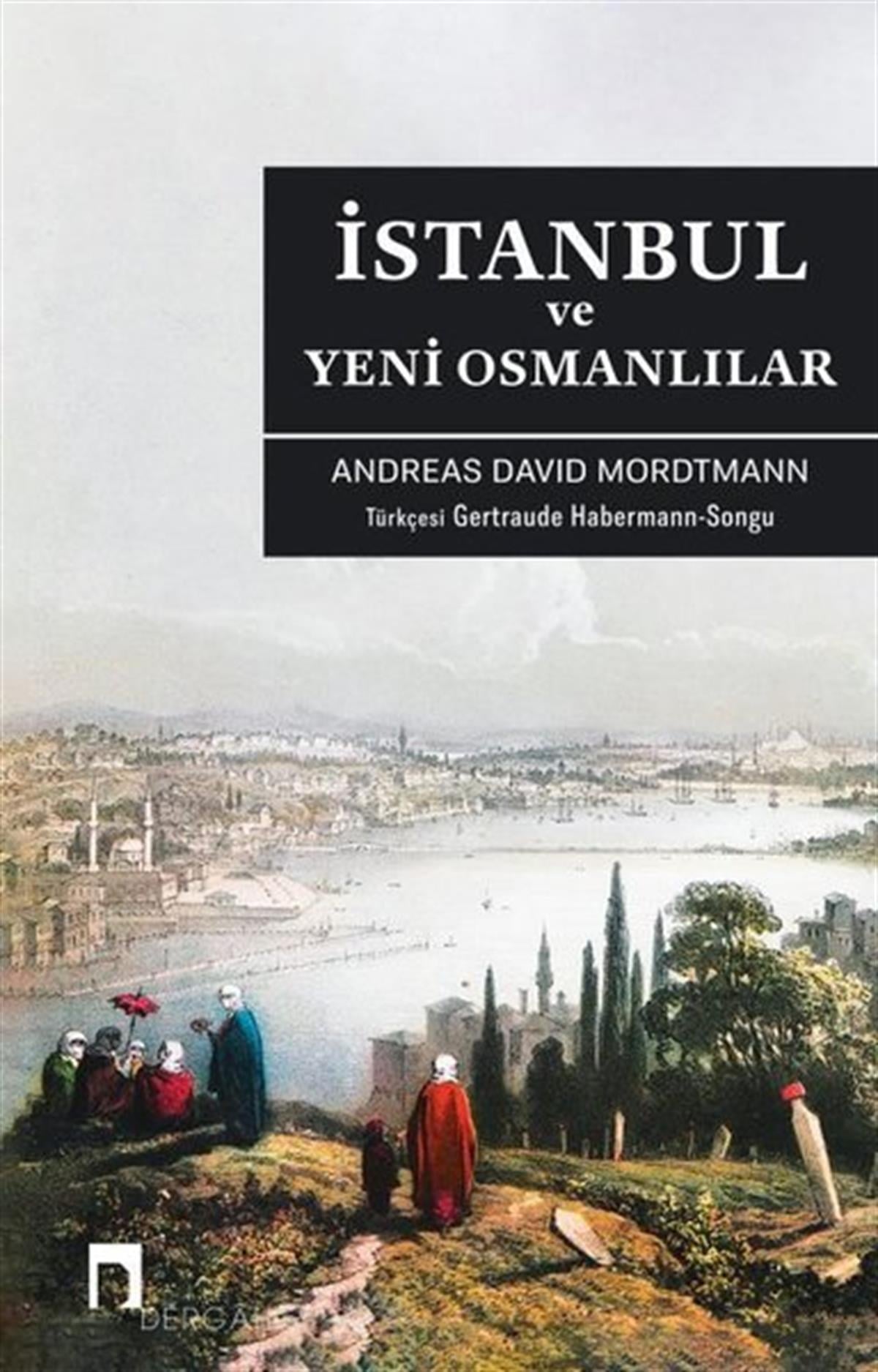 Andreas David MordtmannOsmanli Tarihiİstanbul ve Yeni Osmanlılar