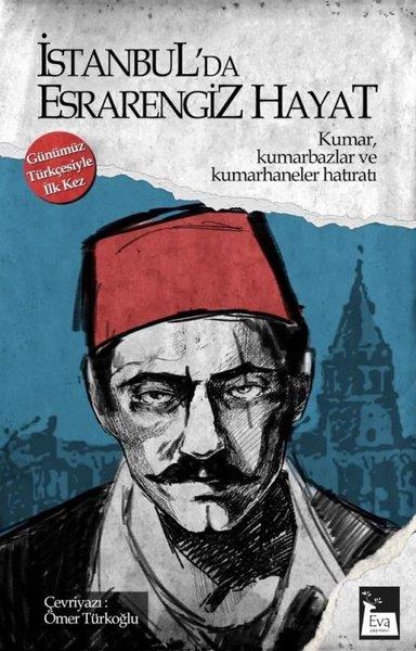 KolektifAnı & Mektup & Günlük Kitaplarıİstanbul'da Esrarengiz Hayat: Kumar,Kumarbazlar ve Kumarhaneler Hatıratı - Günümüz Türkçesiyle İlk Kez