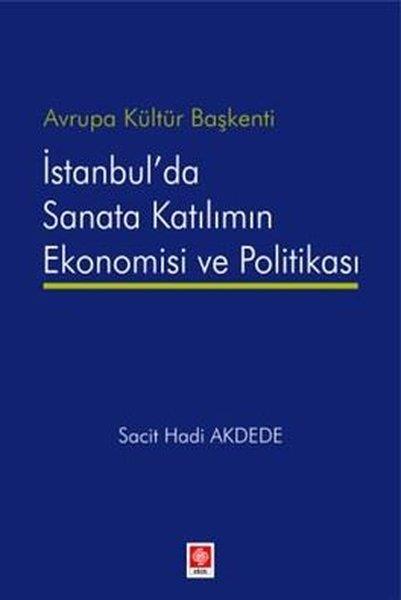 Sacit Hadi AkdedeEğitimİstanbul'da Sanata Katılımın Ekonomisi ve Politikası - Avrupa Kültür Başkenti
