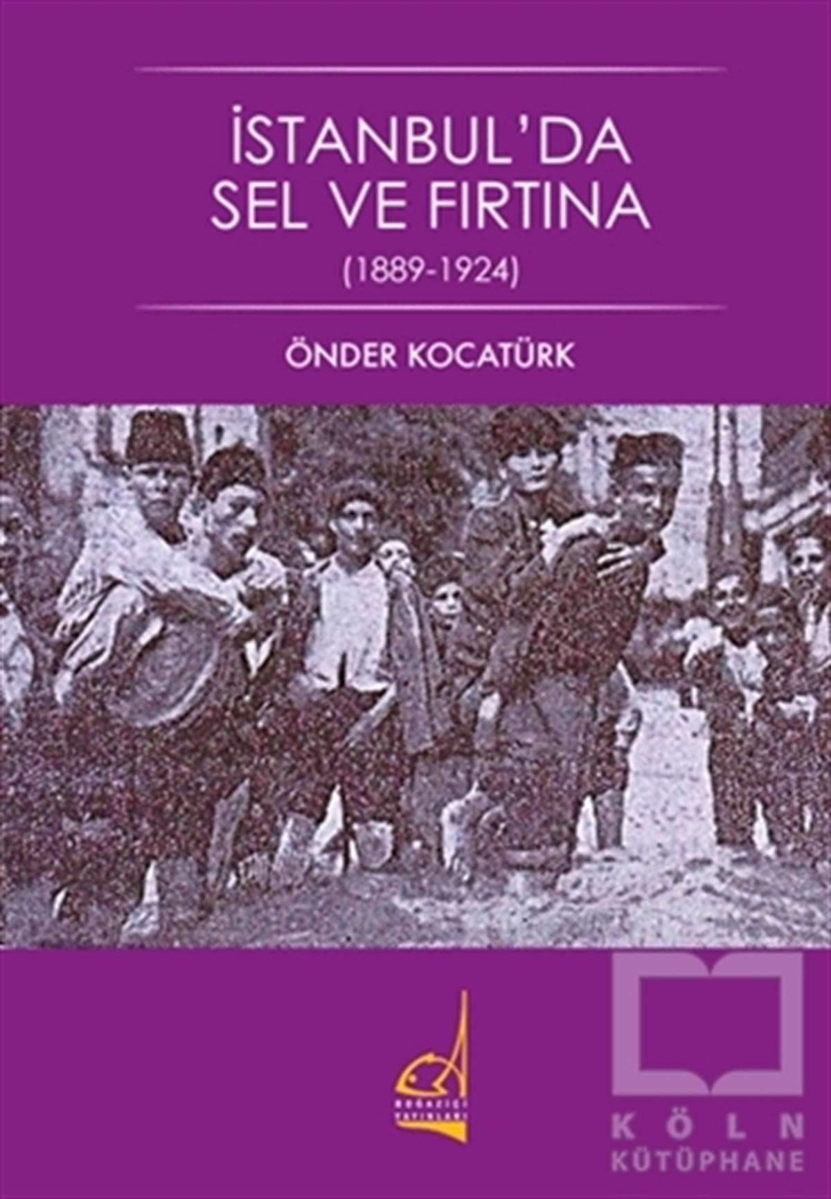 Önder KocatürkAraştırma - İncelemeİstanbul'da Sel ve Fırtına (1889 - 1924)