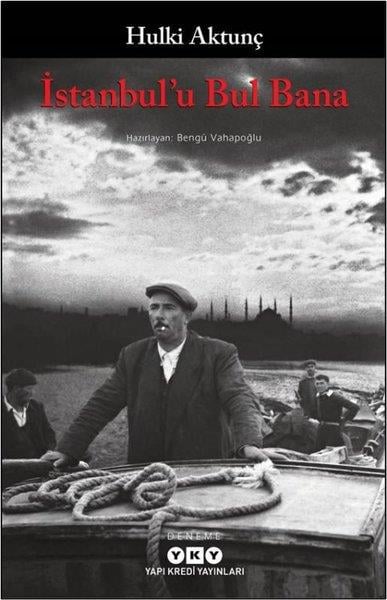 Hulki AktunçEssay Bücherİstanbul'u Bul Bana