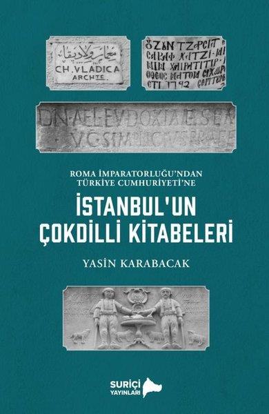 Yasin KarabacakDünya Tarihiİstanbul'un Çok Dilli Kitabeleri - Roma İmparatorluğu'ndan Türkiye Cumhuriyeti'ne