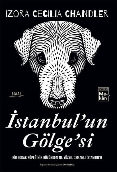 Izora Cecilia ChandlerDünya Romanİstanbul'un Gölge'si: Bir Sokak Köpeğinin Gözünden 19Yüzyıl Osmanlı İstanbul'u