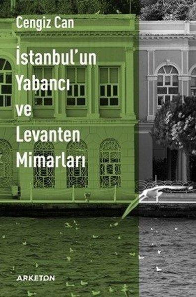 Cengiz CanMimarlık Kitaplarıİstanbul'un Yabancı Ve Levanten Mimarları
