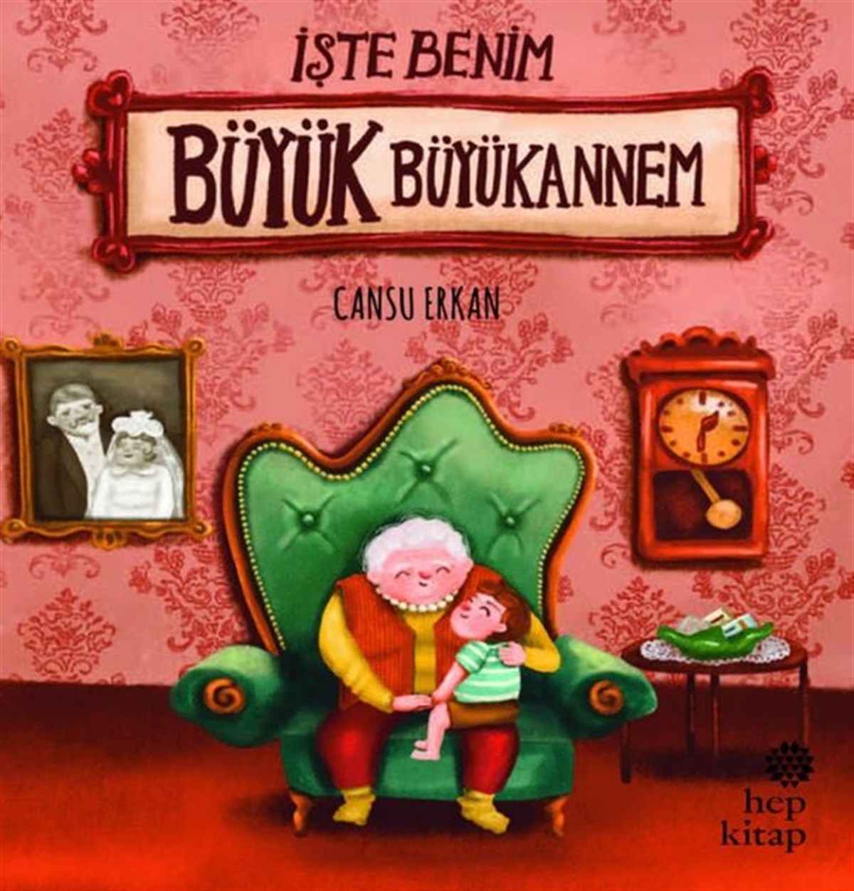 Cansu ErkanEgitim Etkinlik Kitaplariİşte Benim Büyük Büyükannem