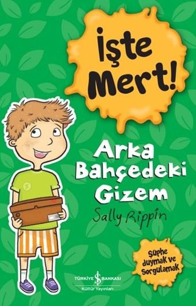 Sally RippinÇocuk Gençlik Romanlarıİşte Mert! Arka Bahçedeki Gizem - Şüphe Duymak ve Sorgulamak