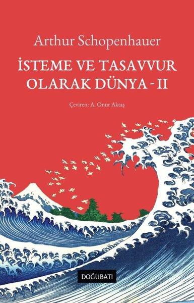 Arthur SchopenhauerFelsefe Bilimiİsteme ve Tasavvur Olarak Dünya - 2