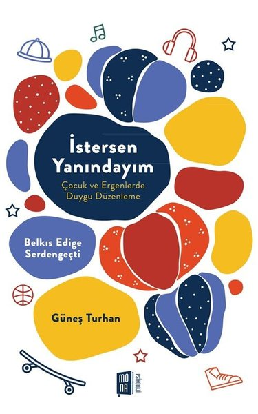 Belkıs Edige SerdengeçtiPsikoloji Kitaplarıİstersen Yanındayım - Çocuk ve Ergenlerde Duygu Düzenleme