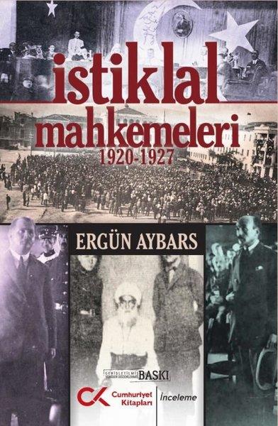 Ergün AybarsTürkiye ve Cumhuriyet Tarihi Kitaplarıİstiklal Mahkemeleri 1920 - 1927