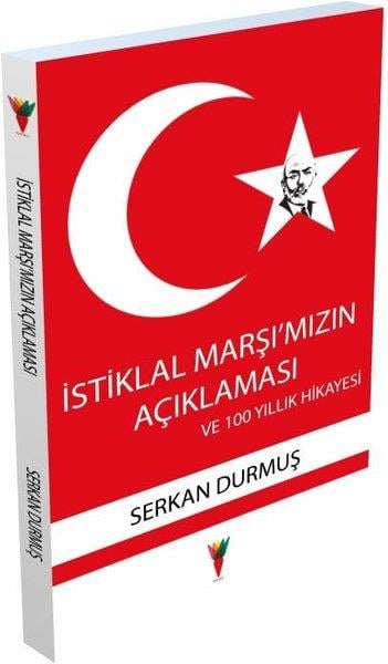 Serkan DurmuşÇocuk Gençlik Romanlarıİstiklal Marşı'mızın Açıklaması ve 100 Yıllık Hikayesi