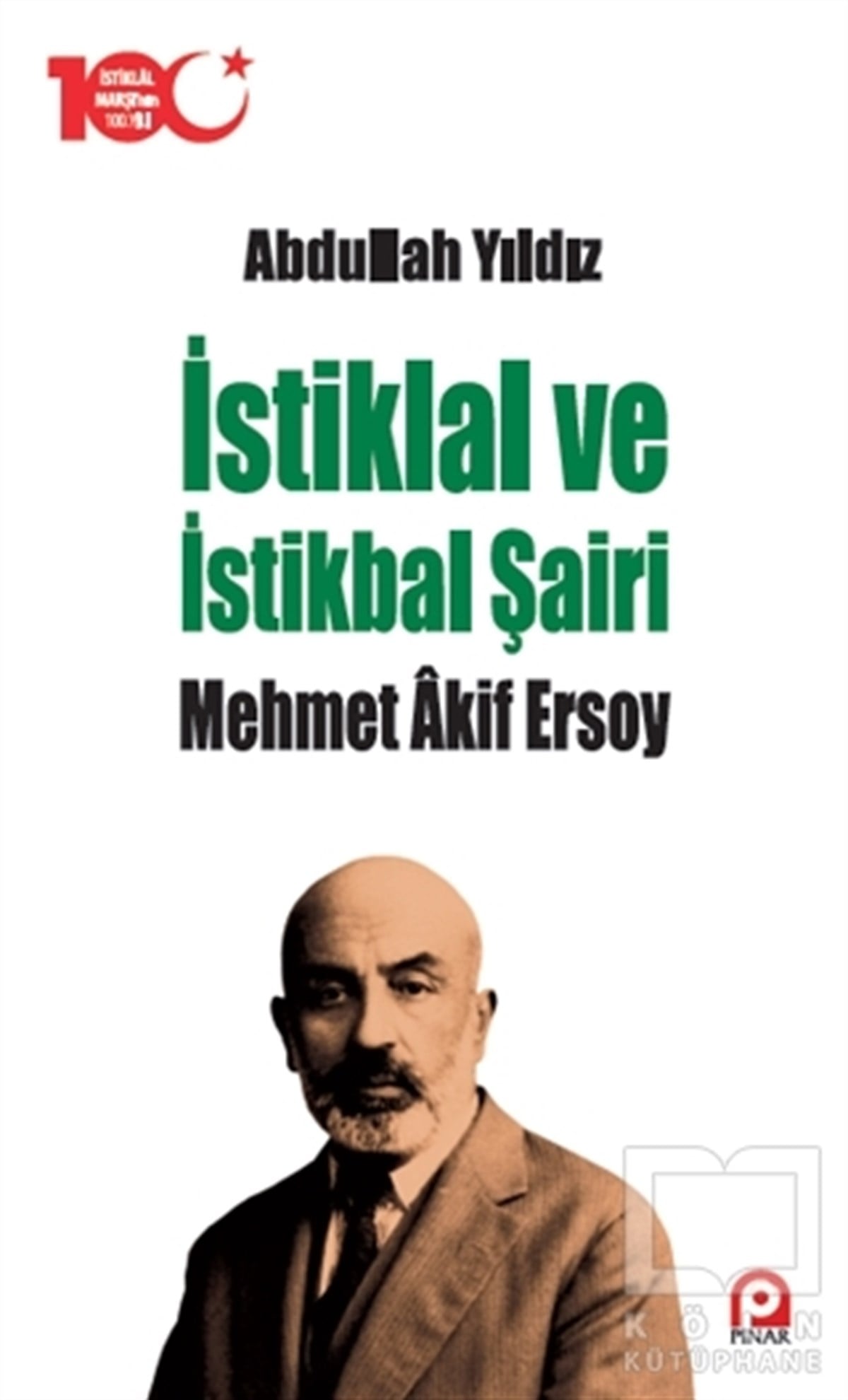 Abdullah YıldızTürk Edebiyatı Kitaplarıİstiklal ve İstikbal Şairi Mehmet Akif Ersoy