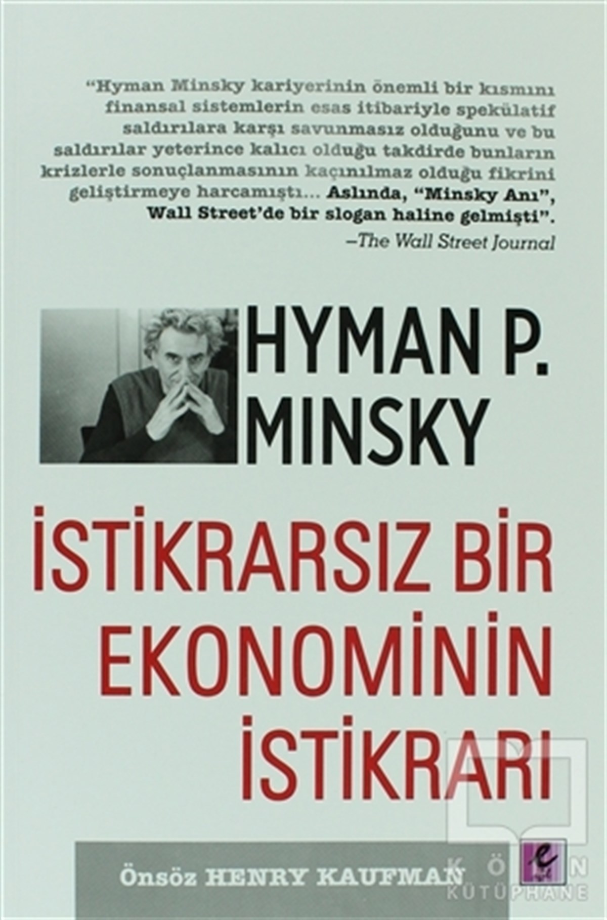 Hyman P. MinskyPolitik Akımlar - Hareketlerİstikrarsız Bir Ekonominin İstikrarı