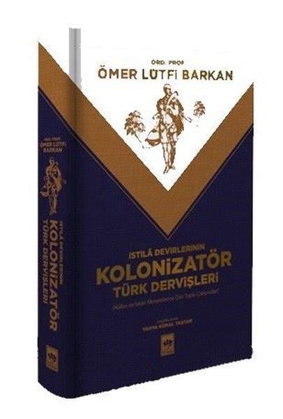 Ömer Lütfi BarkanOsmanli Tarihiİstila Devirlerinin Kolonizatör Türk Dervişleri - Nüfus ve İskan Meselelerine Dair Toplu Çalışmalar