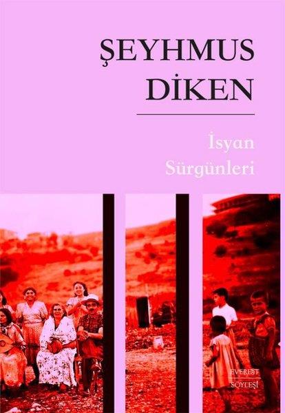 Şeyhmus DikenSöyleşiİsyan Sürgünleri