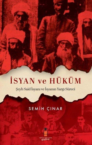 Semih ÇınarTürkiye ve Cumhuriyet Tarihi Kitaplarıİsyan ve Hüküm - Şeyh Said İsyanı ve İsyanın Yargı Süreci