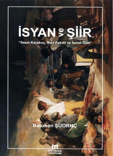 Batuhan ŞuoruçEleştiri & Kuram & İnceleme Kitaplarıİsyan ve Şiir - Sezai Karakoç Nuri Pakdil ve İsmet Özel