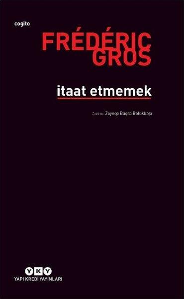 Frederic GrosFelsefe Bilimiİtaat Etmemek