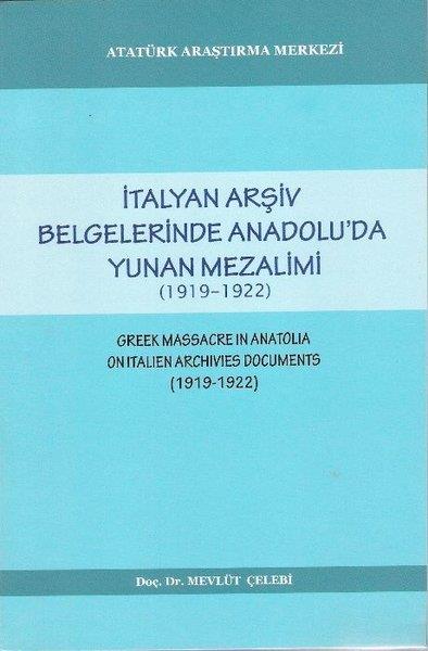 KolektifDünya Tarihiİtalyan Arşiv Belgelerinde Anadolu'da Yunan Mezalimi (1919 - 1922)